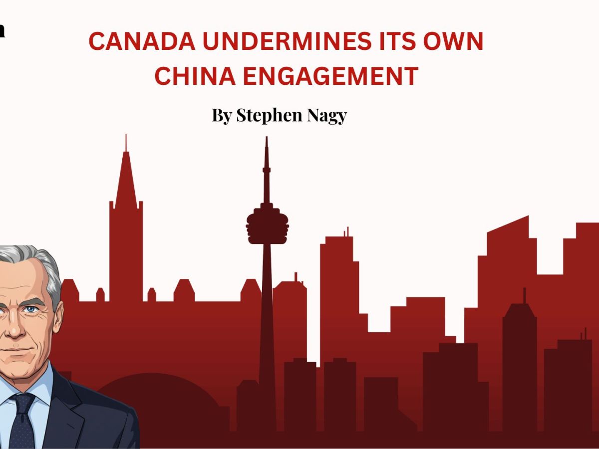 Canada undermines its own China&nbsp;engagement