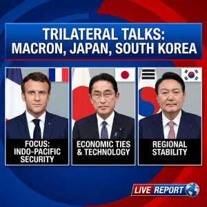 TRILATERAL TALKS: MACRON, JAPAN, SOUTH KOREA. FOCUS: INDO-PACIFIC SECURITY. ECONOMIC TIES & TECHNOLOGY. REGIONAL STABILITY. LIVE REPORT.